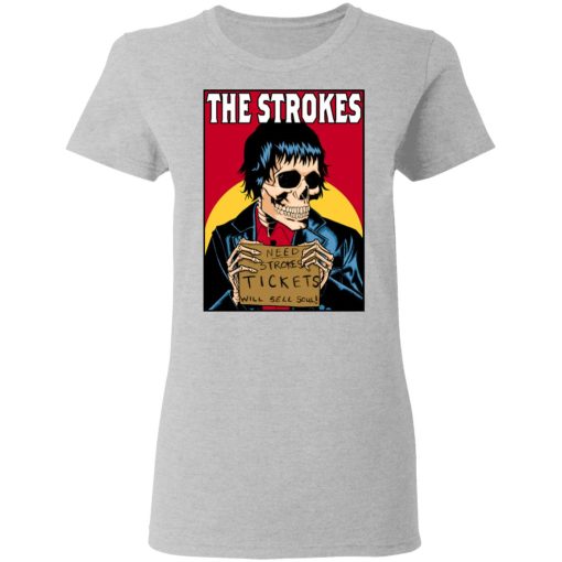 The Strokes Need Strokes Tickets Will Sell Soul T-Shirts, Hoodies, Long Sleeve 11