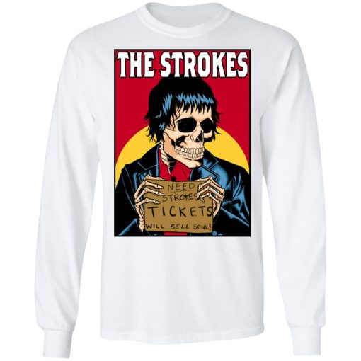 The Strokes Need Strokes Tickets Will Sell Soul T-Shirts, Hoodies, Long Sleeve 15
