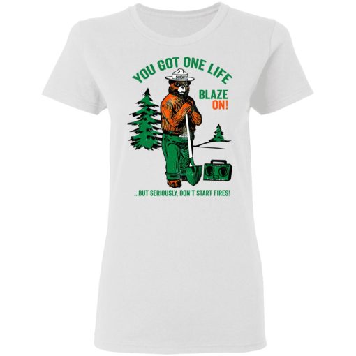 Smokey Bear You Got One Life Blaze On But Seriously Don't Start Fires T-Shirts, Hoodies, Long Sleeve 9