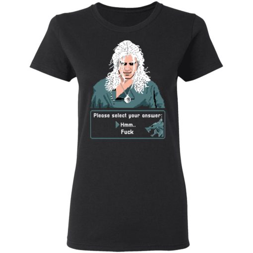 The Witcher Please Select Your Answers Fuck T-Shirts, Hoodies, Long Sleeve 9