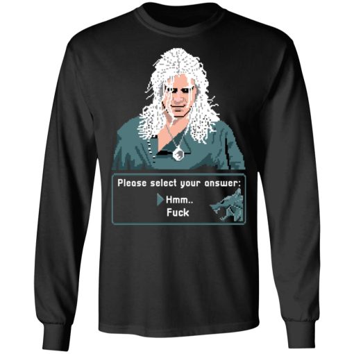 The Witcher Please Select Your Answers Fuck T-Shirts, Hoodies, Long Sleeve 17