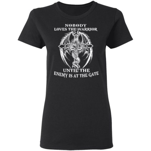 Nobody Loves The Warrior Until The Enemy Is At The Gate T-Shirts, Hoodies, Long Sleeve 8