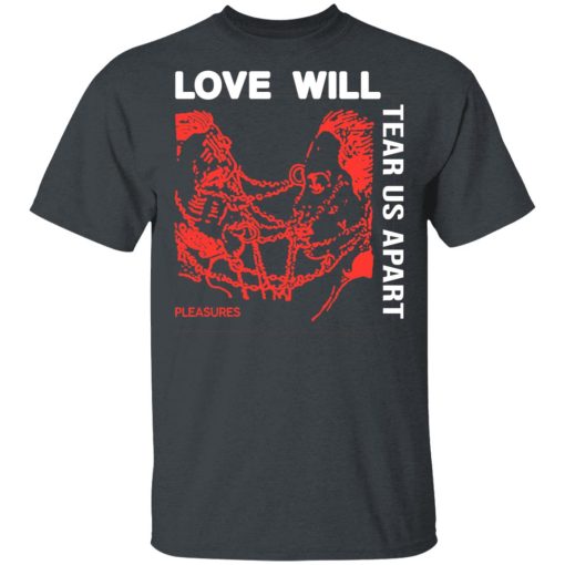Love Will Tear Us Apart T-Shirts, Hoodies, Long Sleeve 3