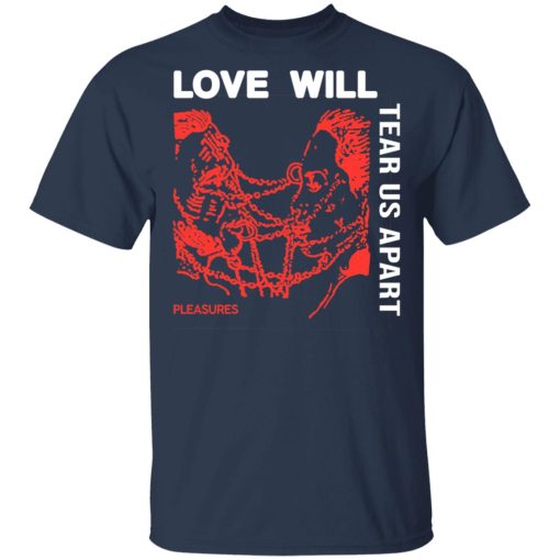 Love Will Tear Us Apart T-Shirts, Hoodies, Long Sleeve 6
