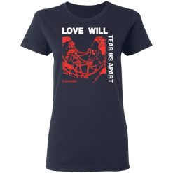 Love Will Tear Us Apart T-Shirts, Hoodies, Long Sleeve 37