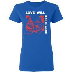 Love Will Tear Us Apart T-Shirts, Hoodies, Long Sleeve 42