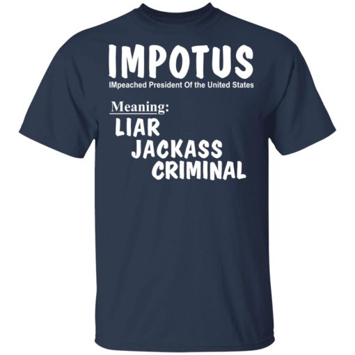 IMPOTUS Meaning Impeached President Trump Of the USA T-Shirts, Hoodies, Long Sleeve 5
