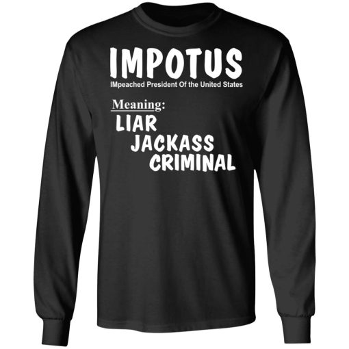 IMPOTUS Meaning Impeached President Trump Of the USA T-Shirts, Hoodies, Long Sleeve 17