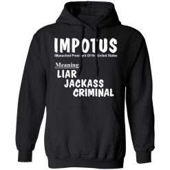 IMPOTUS Meaning Impeached President Trump Of the USA T-Shirts, Hoodies, Long Sleeve 43