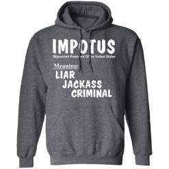 IMPOTUS Meaning Impeached President Trump Of the USA T-Shirts, Hoodies, Long Sleeve 47
