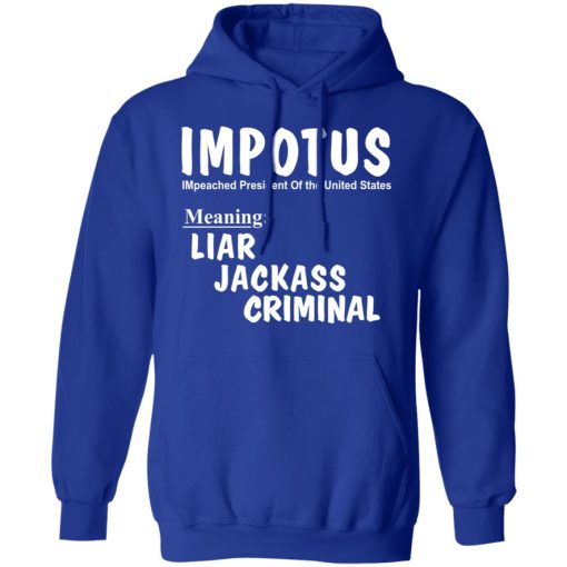 IMPOTUS Meaning Impeached President Trump Of the USA T-Shirts, Hoodies, Long Sleeve 25