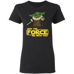 Baby Yoda May The Force Be With You T-Shirts, Hoodies, Long Sleeve 33
