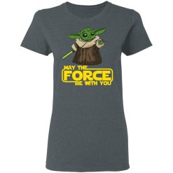 Baby Yoda May The Force Be With You T-Shirts, Hoodies, Long Sleeve 36