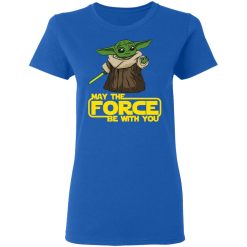Baby Yoda May The Force Be With You T-Shirts, Hoodies, Long Sleeve 39