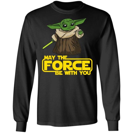 Baby Yoda May The Force Be With You T-Shirts, Hoodies, Long Sleeve 17