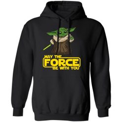 Baby Yoda May The Force Be With You T-Shirts, Hoodies, Long Sleeve 43