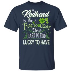 A Redhead Is Like A Four Leaf Clover Hard To Find Lucky To Have T-Shirts, Hoodies, Long Sleeve 30