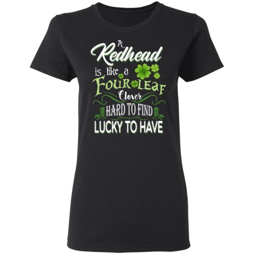 A Redhead Is Like A Four Leaf Clover Hard To Find Lucky To Have T-Shirts, Hoodies, Long Sleeve 8