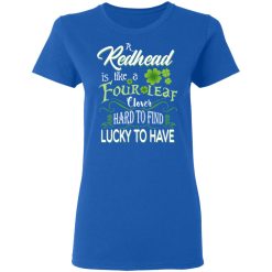 A Redhead Is Like A Four Leaf Clover Hard To Find Lucky To Have T-Shirts, Hoodies, Long Sleeve 40