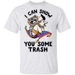 I Can Show You Some Trash Racoon Possum T-Shirts, Hoodies, Long Sleeve 25