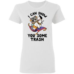 I Can Show You Some Trash Racoon Possum T-Shirts, Hoodies, Long Sleeve 31