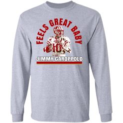 Feels Great Baby Jimmy G Shirt Jimmy Garoppolo George Kittle T-Shirts, Hoodies, Long Sleeve 36