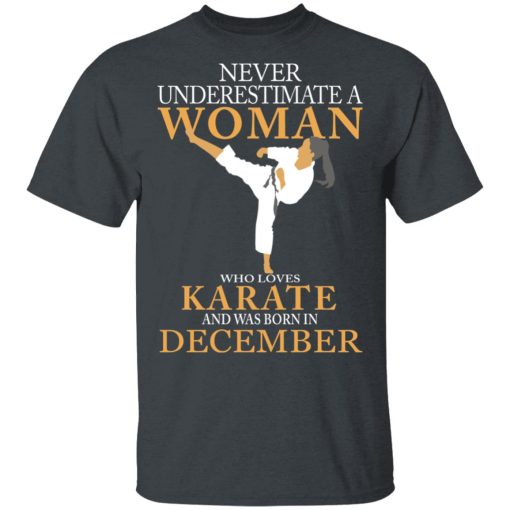Never Underestimate A Woman Who Loves Karate And Was Born In December T-Shirts, Hoodies, Long Sleeve 3
