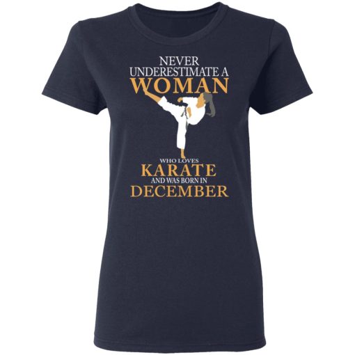 Never Underestimate A Woman Who Loves Karate And Was Born In December T-Shirts, Hoodies, Long Sleeve 13