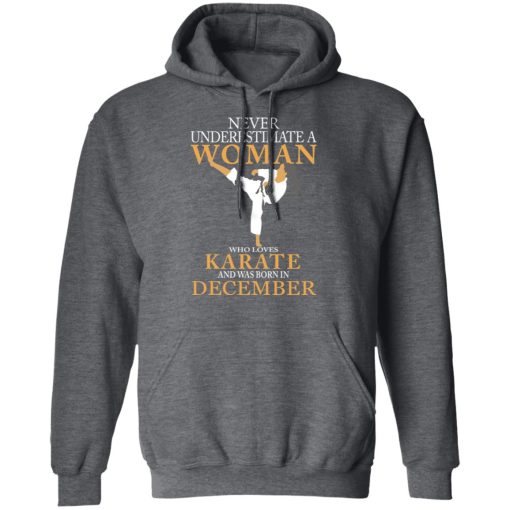 Never Underestimate A Woman Who Loves Karate And Was Born In December T-Shirts, Hoodies, Long Sleeve 23