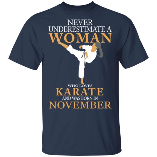 Never Underestimate A Woman Who Loves Karate And Was Born In November T-Shirts, Hoodies, Long Sleeve 6