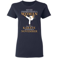Never Underestimate A Woman Who Loves Karate And Was Born In November T-Shirts, Hoodies, Long Sleeve 37