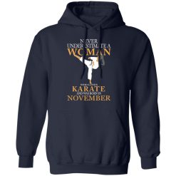 Never Underestimate A Woman Who Loves Karate And Was Born In November T-Shirts, Hoodies, Long Sleeve 46