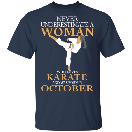Never Underestimate A Woman Who Loves Karate And Was Born In October T-Shirts, Hoodies, Long Sleeve 6