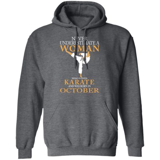 Never Underestimate A Woman Who Loves Karate And Was Born In October T-Shirts, Hoodies, Long Sleeve 23