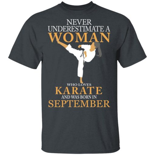 Never Underestimate A Woman Who Loves Karate And Was Born In September T-Shirts, Hoodies, Long Sleeve 4