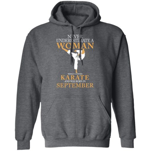 Never Underestimate A Woman Who Loves Karate And Was Born In September T-Shirts, Hoodies, Long Sleeve 24