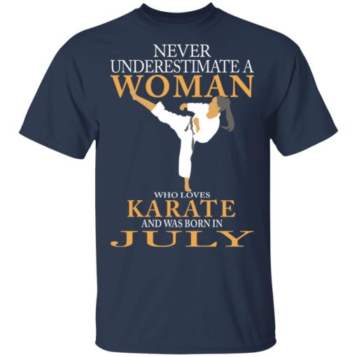 Never Underestimate A Woman Who Loves Karate And Was Born In July T-Shirts, Hoodies, Long Sleeve 5