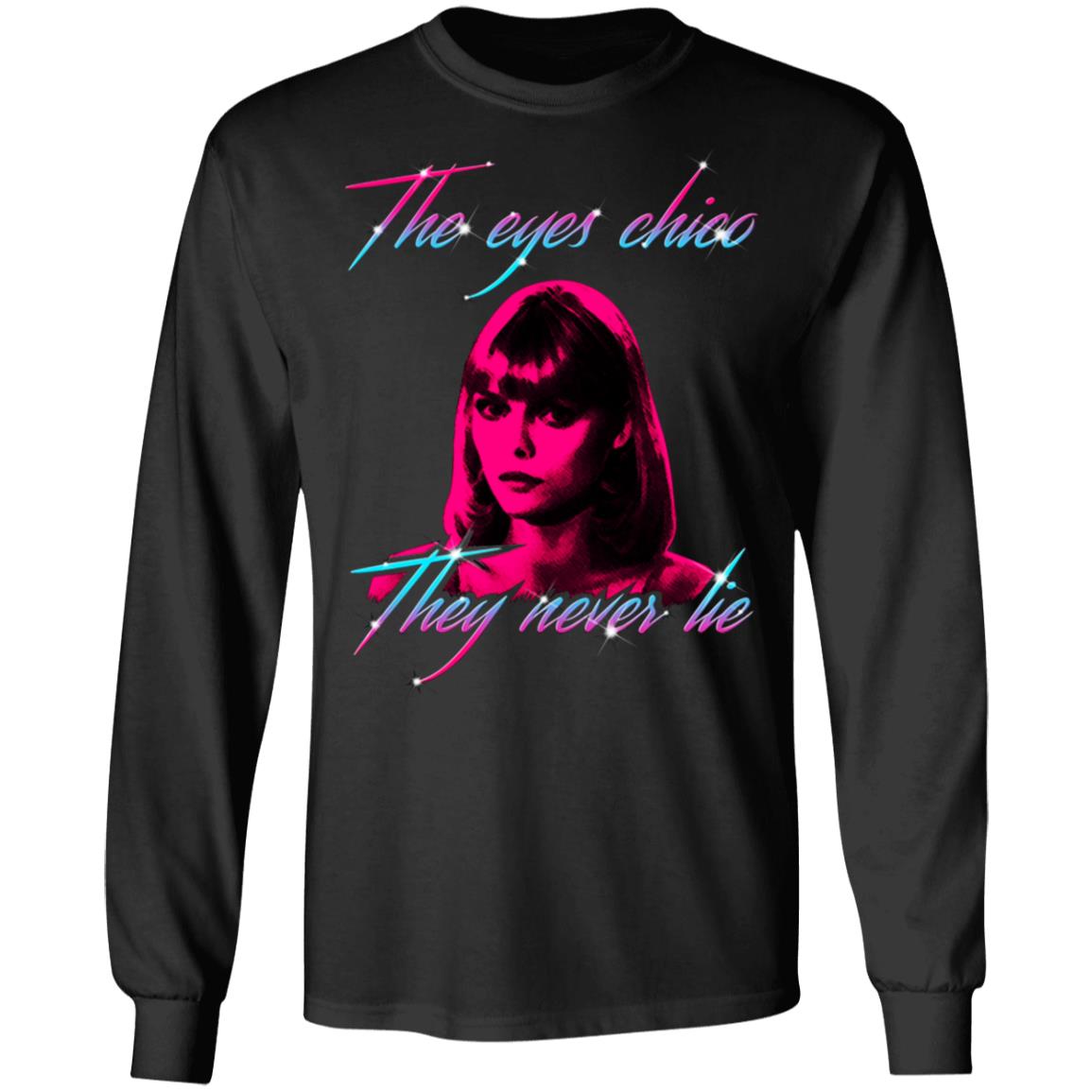 The eyes chico they never best sale lie sweatshirt