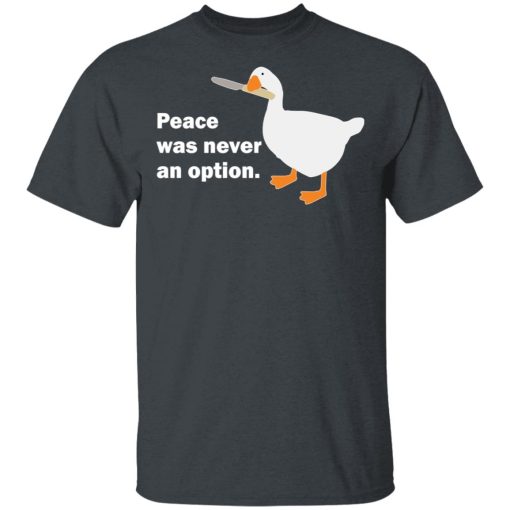 Peace Was Never An Option Goose T-Shirts, Hoodies, Long Sleeve 3