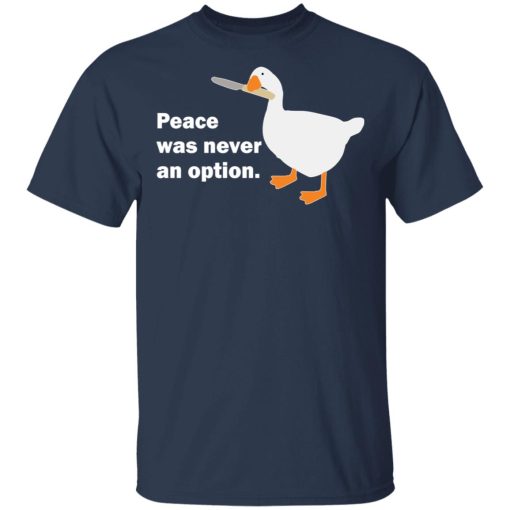 Peace Was Never An Option Goose T-Shirts, Hoodies, Long Sleeve 5
