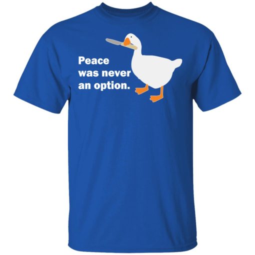 Peace Was Never An Option Goose T-Shirts, Hoodies, Long Sleeve 7