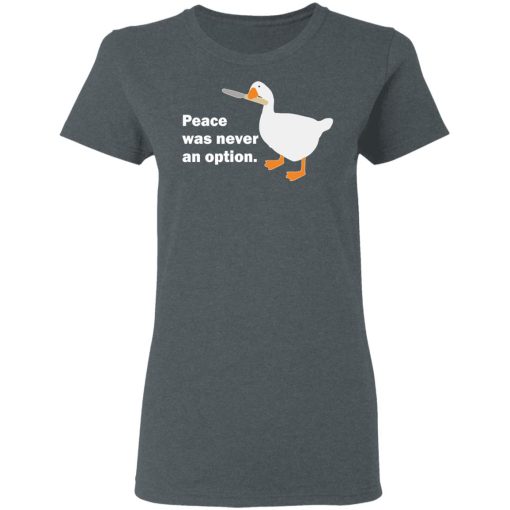 Peace Was Never An Option Goose T-Shirts, Hoodies, Long Sleeve 11