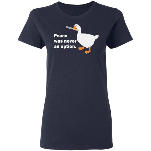 Peace Was Never An Option Goose T-Shirts, Hoodies, Long Sleeve 13