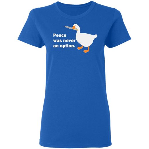 Peace Was Never An Option Goose T-Shirts, Hoodies, Long Sleeve 15