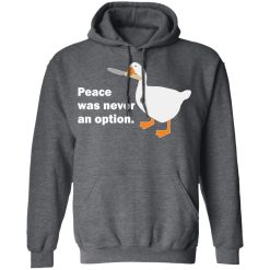 Peace Was Never An Option Goose T-Shirts, Hoodies, Long Sleeve 48
