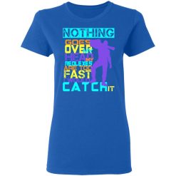 Nothing Goes Over My Head My Reflexes Are Too Fast I Would Catch It T-Shirts, Hoodies, Long Sleeve 39