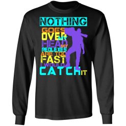 Nothing Goes Over My Head My Reflexes Are Too Fast I Would Catch It T-Shirts, Hoodies, Long Sleeve 41