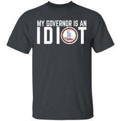 My Governor Is An Idiot Virginia T-Shirts, Hoodies, Long Sleeve 27