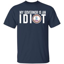 My Governor Is An Idiot Virginia T-Shirts, Hoodies, Long Sleeve 29