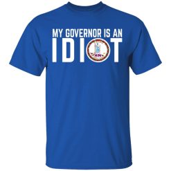My Governor Is An Idiot Virginia T-Shirts, Hoodies, Long Sleeve 31